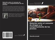 Copertina di Relación entre el consumo de drogas y el comportamiento de los jóvenes