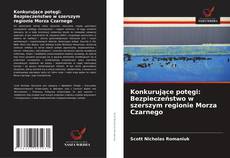 Portada del libro de Konkurujące potęgi: Bezpieczeństwo w szerszym regionie Morza Czarnego