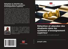 Rétention et abandon des étudiants dans les systèmes d'enseignement supérieur kitap kapağı