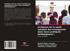 Portada del libro de Incidence de la santé mentale des enseignants dans leurs pratiques pédagogiques :