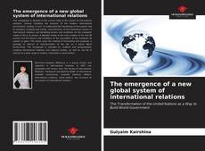 The emergence of a new global system of international relations的封面