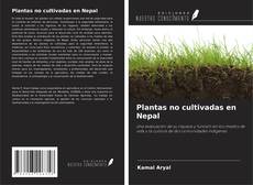 Обложка Plantas no cultivadas en Nepal