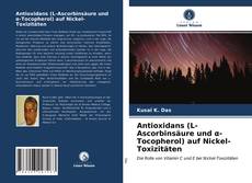 Capa do livro de Antioxidans (L-Ascorbinsäure und α-Tocopherol) auf Nickel-Toxizitäten 