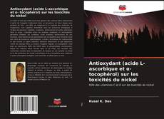 Borítókép a  Antioxydant (acide L-ascorbique et α- tocophérol) sur les toxicités du nickel - hoz