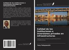 Copertina di Calidad de las instituciones e inversiones privadas en infraestructuras