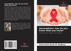 Portada del libro de Assumptions: how do you know what you know?