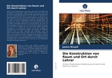 Bookcover of Die Konstruktion von Raum und Ort durch Lehrer