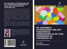Portada del libro de DE VARIABELE UITDRUKKING VAN HET TOEKOMSTIG WERKWOORD IN DE TAAL GESPROKEN IN CAPOEIRAS-PE