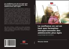 Copertina di La confiance en soi en tant que formation intrapersonnelle des adolescents plus âgés