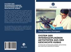 Bookcover of SYSTEM DER INTERDISZIPLINÄREN AKTIVITÄTEN AUS DER GESCHICHTE KUBAS