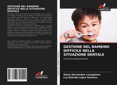 Portada del libro de GESTIONE DEL BAMBINO DIFFICILE NELLA SITUAZIONE DENTALE