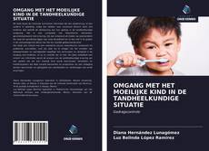 Buchcover von OMGANG MET HET MOEILIJKE KIND IN DE TANDHEELKUNDIGE SITUATIE