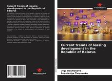 Portada del libro de Current trends of leasing development in the Republic of Belarus