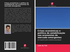 Couverture de Crises económicas e política de estabilização nas economias de mercado emergentes