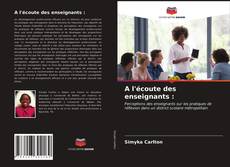 Copertina di A l'écoute des enseignants :