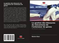 Bookcover of La gestion des blessures du mécanisme de l'extenseur du genou