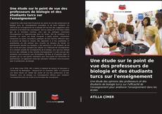 Portada del libro de Une étude sur le point de vue des professeurs de biologie et des étudiants turcs sur l'enseignement