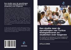 Buchcover von Een studie naar de opvattingen van Turkse biologieleraren en -studenten over lesgeven