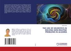 Copertina di THE USE OF HEURISTICS IN SOLVING NON-ROUTINE PROBLEMS IN ALGEBRA