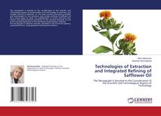 Bookcover of Technologies of Extraction and Integrated Refining of Safflower Oil