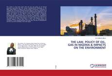 Copertina di THE LAW, POLICY OF OIL, GAS IN NIGERIA & IMPACTS ON THE ENVIRONMENT