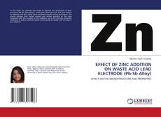 Buchcover von EFFECT OF ZINC ADDITION ON WASTE ACID LEAD ELECTRODE (Pb-Sb Alloy)