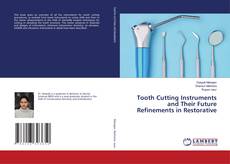 Copertina di Tooth Cutting Instruments and Their Future Refinements in Restorative