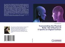 Buchcover von Transcending the Physical Body: the Influence of E-Sports on Digital Fashion