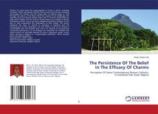 Copertina di The Persistence Of The Belief In The Efficacy Of Charms