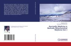 Buchcover von Ayurvedic Medicine is Basically Mitochondrial Medicine Vol. I