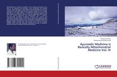 Buchcover von Ayurvedic Medicine is Basically Mitochondrial Medicine Vol. III