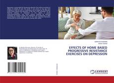 Copertina di EFFECTS OF HOME BASED PROGRESSIVE RESISTANCE EXERCISES ON DEPRESSION