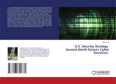 Copertina di U.S. Security Strategy toward North Korea's Cyber Terrorism