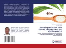 Copertina di Bioester production from shea oil using ethanol and alkaline catalyst