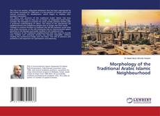 Copertina di Morphology of the Traditional Arabic Islamic Neighbourhood