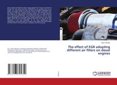 Copertina di The effect of EGR adopting different air filters on diesel engines