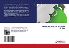 Copertina di Asia Vision in U.S. Foreign Policy