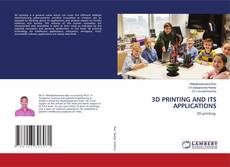 Copertina di 3D PRINTING AND ITS APPLICATIONS