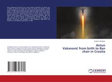 Copertina di Antun Vakanović from birth to Ban chair in Croatia
