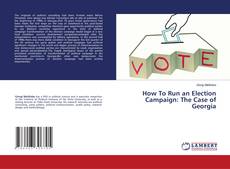 Copertina di How To Run an Election Campaign: The Case of Georgia