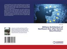 Copertina di Military Architecture of Northeast Asia after Korean Reunification