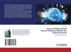 Copertina di How to Defeat North Korea’s Military Attacks for Global Security