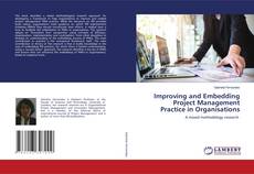 Copertina di Improving and Embedding Project Management Practice in Organisations