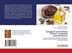 Copertina di Syzygium aromaticum (Clove): fungicidal nanoemulsions