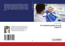 Copertina di A complete guide to oral hygiene