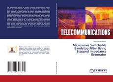 Copertina di Microwave Switchable Bandstop Filter Using Stepped Impedance Resonator