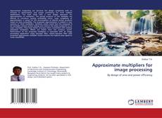 Copertina di Approximate multipliers for image processing