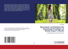 Copertina di Dynamism and Realism-An Archetyapl Paradigm of Manju Kapur's Novels