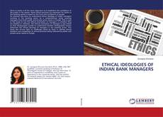 Copertina di ETHICAL IDEOLOGIES OF INDIAN BANK MANAGERS