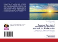 Copertina di Tamarind Gum based Nanoemulsion innovative approach for skin Targeting